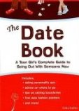 The Date Book : A Teen Girl's Complete Guide to Going Out With Someone New [Click for larger image]