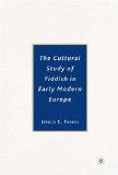 The Cultural Study of Yiddish in Early Modern Europe [Click for larger image]