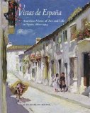 Vistas De Espana : American Views of Art And Life in Spain, 1860-1914 [Click for larger image]