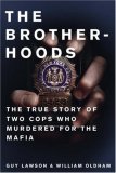 The Brotherhoods : The True Story of the Two Cops Who Murdered for the Mafia [Click for larger image]