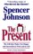 The Present : The Gift That Makes You Happy and Successful at Work and in Life cover