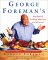 George Foreman's Big Book of Grilling, Barbecue, and Rotisserie : More Than 75 Recipes for Family and Friends cover