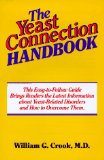 The Yeast Connection Handbook : This Easy-To-Follow Guide Brings Readers the Latest Information About Yeast-Related Disorders and How to Overcome Them [Click for larger image]