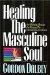 Healing the Masculine Soul : An Affirming Message for Men and the Women Who Love Them cover
