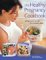 The Healthy Pregnancy Cookbook : Eating Twice As Well for a Healthy Baby cover