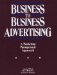 Business to Business Advertising : A Marketing Management Approach cover