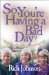So, You're Having a Bad Day? : How to Put a Smile on Yourself and Your Kids cover