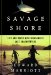 Savage Shore : Life and Death With Nicaragua's Last Shark Hunters cover