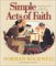 Simple Acts of Faith : Heartwarming Stories of One Life Touching Another cover