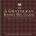A Gentleman Raises His Glass : A Concise, Contemporary Guide to the Noble Tradition of the Toast cover