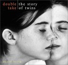 Double Take : The Story of Twins [Click for larger image]