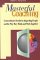 Masterful Coaching : Extraordinary Results by Impacting People and the Way They Think and Work Together cover