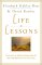 Life Lessons : Two Experts on Death and Dying Teach Us About the Mysteries of Life and Living cover