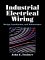 Industrial Electrical Wiring : Design, Installation, and Maintenance cover
