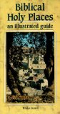 Biblical Holy Places : An Illustrated Guide [Click for larger image]