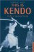 This Is Kendo : The Art of Japanese Fencing cover
