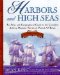 Harbors and High Seas : An Atlas and Geographical Guide to the Aubrey-Maturin Novels of Patrick O'Brian cover