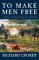  To Make Men Free: A Novel Of The Battle Of Antietam