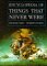 Encyclopedia of Things That Never Were : Creatures, Places, and People cover