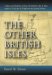 The Other British Isles : A History of Shetland, Orkney, the Hebrides, Isle of Man, Anglesey, Scilly, Isle of Wight And the Channel Islands cover