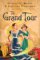 The Grand Tour: Being a Revelation of Matters of High Confidentiality and Greatest Importance, Including Extracts from the Intimate Diary of a Noblewoman and the Swor