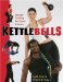 Kettlebells : Strength Training For Power & Grace cover