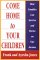 Come Home to Your Children : How Families Can Survive and Thrive on One Income cover