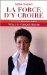 La Force D'y Croire cover
