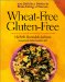 Wheat-Free, Gluten-Free : 200 Delicious Dishes to Make Eating a Pleasure cover