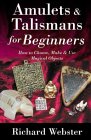 Amulets & Talismans for Beginners : How to Choose, Make & Use Magical Objects [Click for larger image]