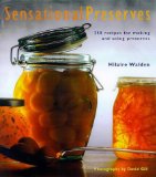 Sensational Preserves : 250 Recipes for Jams, Jellies, Chutneys and Sauces and How to Use Them in Your Cooking [Click for larger image]