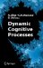 Dynamic Cognitive Processes cover