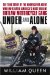 Under And Alone : The True Story Of The Undercover Agent Who Infiltrated America's Most Violent Outlaw Motorcycle Gang cover