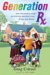 Generation Rx : How Prescription Drugs Are Transforming American Lives, Minds, And Bodies cover
