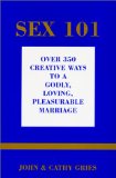 Sex 101 : Over 350 Creative Ways to a Godly, Loving, Pleasurable Marriage [Click for larger image]