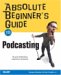 Absolute Beginner's Guide to Podcasting cover