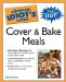 The Complete Idiot's Guide to Cover And Bake Meals cover