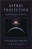 Astral Projection And the Nature of Reality : Exploring the Out-of-body State [Click for larger image]