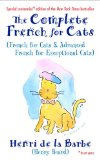 The Complete French for Cats : French for Cats And Advanced French for Exceptional Cats [Click for larger image]
