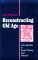 Reconstructing Old Age : New Agendas in Social Theory and Social Practice cover