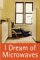 I Dream of Microwaves : Stories cover