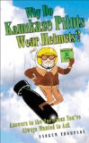 Why Do Kamikaze Pilots Wear Helmets? : Answers to the Questions You've Always Wanted to Ask [Click for larger image]