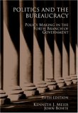 Politics And the Bureaucracy : Policymaking In the Fourth Branch Of Government [Click for larger image]