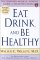 Eat, Drink, and Be Healthy : The Harvard Medical School Guide to Healthy Eating cover