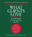 What Clients Love : A Field Guide to Growing Your Business cover