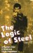 The Logic of Steel : A Fighter's View of Blade and Shank Encounters cover