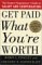 Get Paid What You're Worth : The Expert Negotiator's Guide to Salary and Compensation cover
