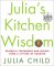 Julia's Kitchen Wisdom : Essential Techniques and Recipes from a Lifetime of Cooking cover