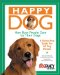 Happy Dog, How Busy People Care for Their Dogs : A Stress-Free Guide for All Dog Owners cover
