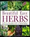 Beautiful Easy Herbs : How to Get the Most from Herbs--In Your Garden and in Your Home cover